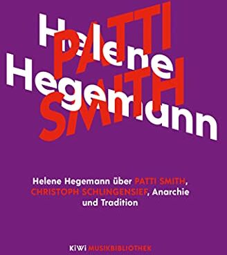 Helene Hegemann - Helene Hegemann über Patti Smith, Christoph Schlingensief, Anarchie und Tradition (KiWi Musikbibliothek, Band 13) - Preis vom 13.10.2026 11:25:28 h
