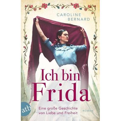 Ich bin Frida, Taschenbuch von Caroline Bernard, Aufbau TB, 978-3-7466-4069-3