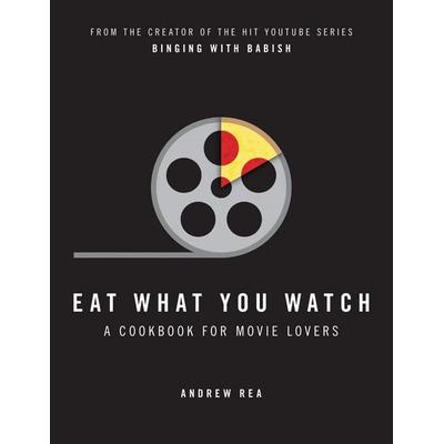 Eat What You Watch, Gebundene Ausgabe von Andrew Rea, HarperCollins