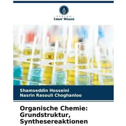 Organische Chemie: Grundstruktur, Synthesereaktionen, Fachbücher von Shamseddin Hosseini, Nasrin Rasouli Choghanloo