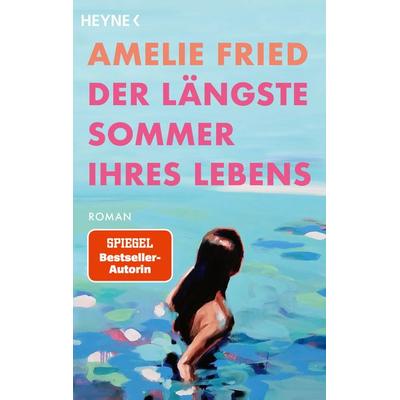 Der längste Sommer ihres Lebens, Taschenbuch von Amelie Fried, Heyne, 978-3-453-42980-2