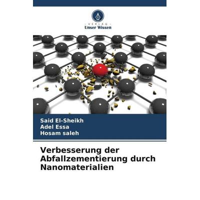 Verbesserung der Abfallzementierung durch Nanomaterialien, Taschenbuch von Said El-sheikh,Adel Essa,Hosam saleh, Verlag Unser Wissen,