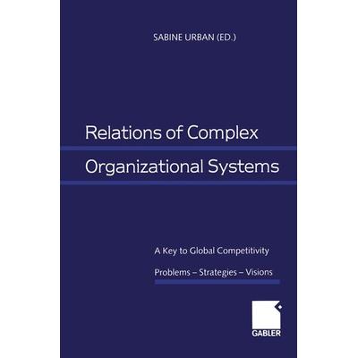 Relations of Complex Organizational Systems, Taschenbuch von Sabine Urban, Betriebswirtschaftlicher Verlag Gabler, 978-3-409-11487-5