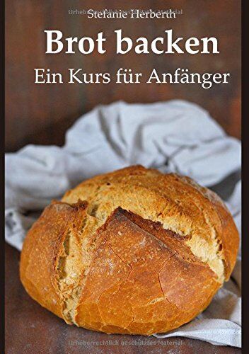 Stefanie Herberth - Brot backen: Ein Kurs für Anfänger - Preis vom 16.10.2026 11:41:07 h