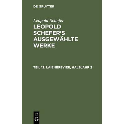 Laienbrevier, Halbjahr 2, Gebundene Ausgabe von Leopold Schefer, De Gruyter, 978-3-11-104097-4