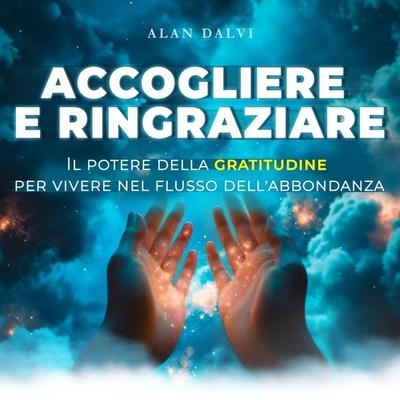 Accogliere e ringraziare - Alan Dalvi, Audio, 9798894894072