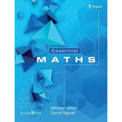 Essential Maths 7 Higher, Taschenbuch von David Rayner,Michael White, Elmwood Education Limited, 978-1-906622-72-5