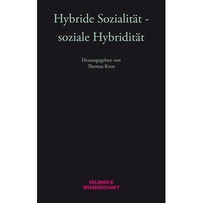 Hybride Sozialität - soziale Hybridität, Taschenbuch von , Velbrück, 978-3-95832-053-6