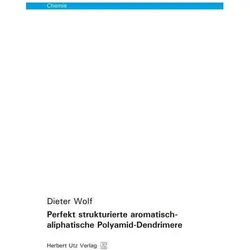 Perfekt strukturierte aromatisch-aliphatische Polyamid-Dendrimere, Belletristik von Dieter Wolf