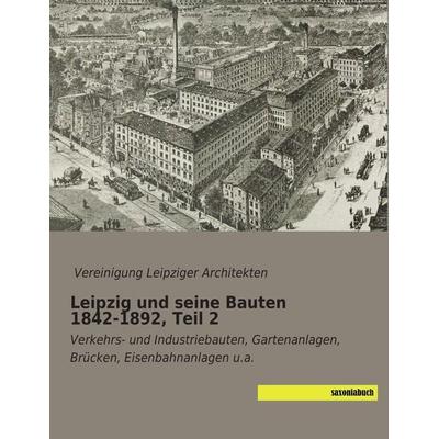 Leipzig und seine Bauten 1842-1892, Teil 2, Taschenbuch von , Saxoniabuch.de, 978-3-95770-057-5