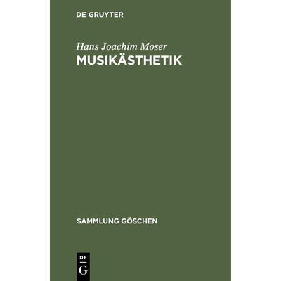Musikästhetik, Gebundene Ausgabe von Hans Joachim Moser, De Gruyter, 978-3-11-127666-3
