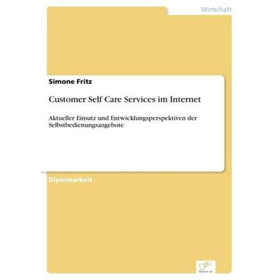Customer Self Care Services im Internet, Taschenbuch von Simone Fritz, GRIN, 978-3-8386-9034-6