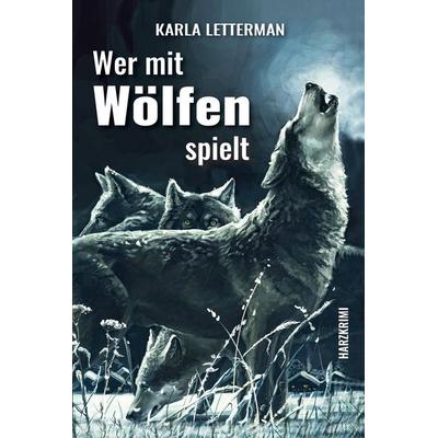 Wer mit Wölfen spielt, Taschenbuch von Karla Letterman, Elektronik-Praktiker