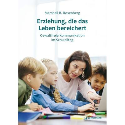 Erziehung, die das Leben bereichert, Taschenbuch von Marshall B. Rosenberg, Junfermann, 978-3-87387-566-1