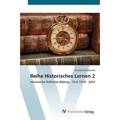 Reihe Historisches Lernen 2, Taschenbuch von Günther Dichatschek, BoD - Books on Demand, 978-620-9-55713-2