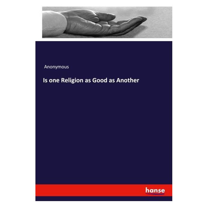 Hansebooks Is one Religion as Good as Another (Englisch, Softcover, Anonymous) (56095566)