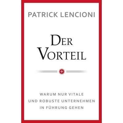 Der Vorteil, Gebundene Ausgabe von Patrick M. Lencioni, Wiley-VCH, 978-3-527-50763-4