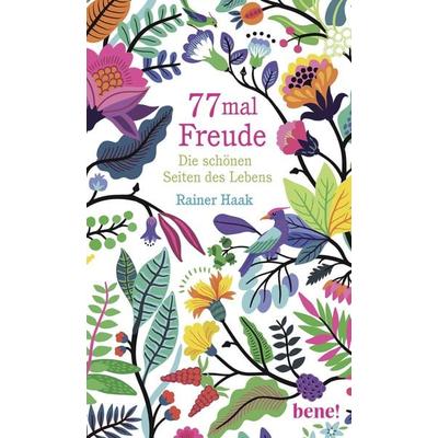 77 mal Freude, Gebundene Ausgabe von Rainer Haak, Bene!, 978-3-96340-210-4