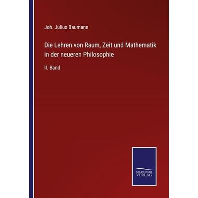 Die Lehren von Raum, Zeit und Mathematik in der neueren Philosophie, Taschenbuch von Joh. Julius Baumann, Outlook, 978-3-375-05304-8