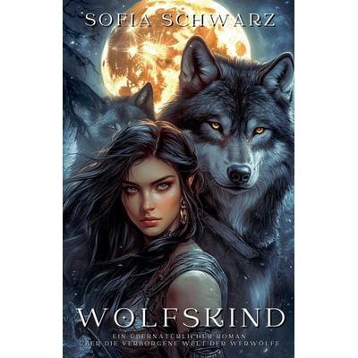 Wolfskind, Taschenbuch von Sofia Schwarz, The Morgan-Stanwood Publishing Group