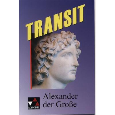 Transit 01. Alexander der Grosse, Geheftet von Gerhard Hey,Wolff-Rüdiger Heinz, Buchner, C.C., 978-3-7661-5211-4