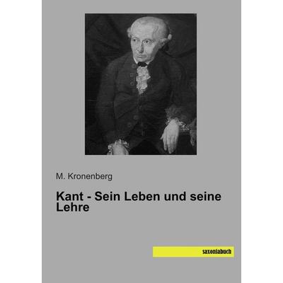 Kant - Sein Leben und seine Lehre, Taschenbuch von M. Kronenberg, Saxoniabuch.de, 978-3-95770-170-1