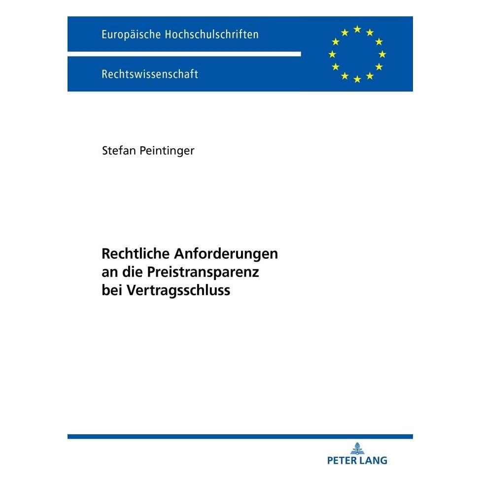 Peter Lang Rechtliche Anforderungen an die Preistransparenz bei Vertragsschluss (Deutsch, Softcover, Stefan Peintinger) (56021187)