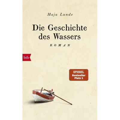 Die Geschichte des Wassers, Gebundene Ausgabe von Maja Lunde, btb, 978-3-442-75774-9
