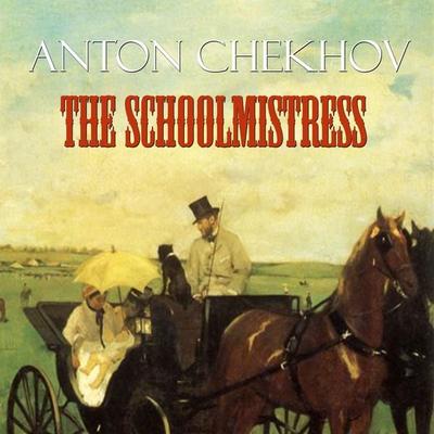 The Schoolmistress - Anton Chekhov, Audio, 4099995328196