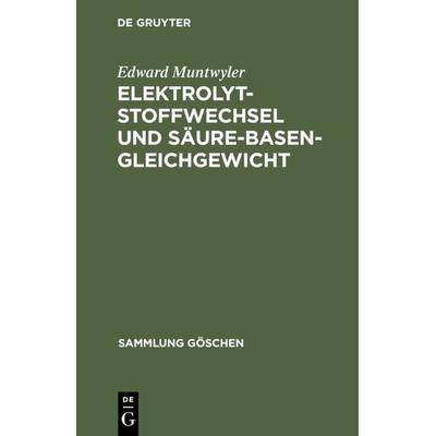 Elektrolytstoffwechsel und Säure-Basen-Gleichgewicht, Gebundene Ausgabe von Edward Muntwyler, De Gruyter, 978-3-11-003950-4