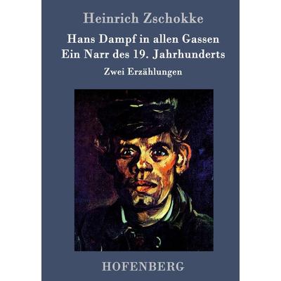 Hans Dampf in allen Gassen / Ein Narr des Neunzehnten Jahrhunderts, Gebundene Ausgabe von Heinrich Zschokke, Hofenberg, 978-3-8430-9547-1