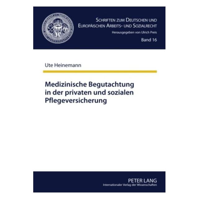 Peter Lang Medizinische Begutachtung in der privaten und sozialen Pflegeversicherung (Deutsch, Ute Adele Heinemann, 2009) (9080968)