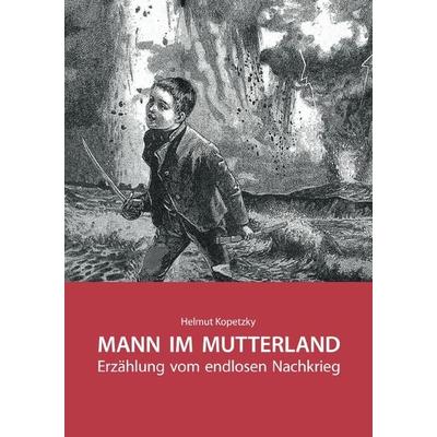 Mann im Mutterland, Taschenbuch von Helmut Kopetzky, Epubli, 978-3-7531-1693-8