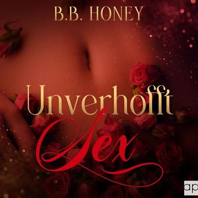 Unverhofft Sex Band 2 - B.B. Honey, Audio, 9783689711313