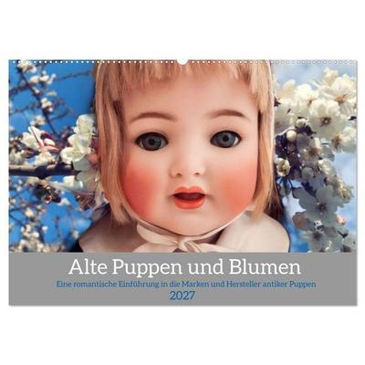 Alte Puppen und Blumen (Wandkalender 2027 DIN A2 quer), CALVENDO Monatskalender