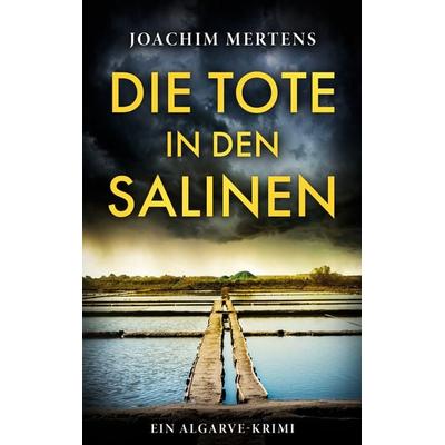 Die Tote in den Salinen, Taschenbuch von Joachim Mertens, BoD – Books on Demand, 978-3-696-39697-8