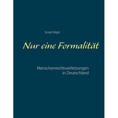 Nur eine Formalität, Taschenbuch von Scorp Virgin, BoD – Books on Demand, 978-3-7431-7699-7