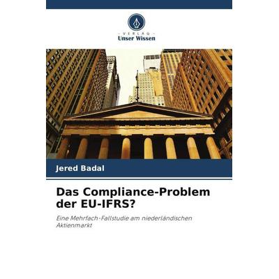 Das Compliance-Problem der EU-IFRS?, Taschenbuch von Jered Badal, Verlag Unser Wissen, 978-620-5-41950-2