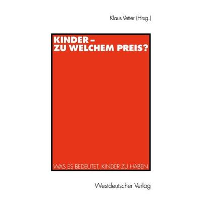 Kinder — zu welchem Preis?, Taschenbuch von , VS Verlag für Sozialwissenschaften, 978-3-531-13343-0