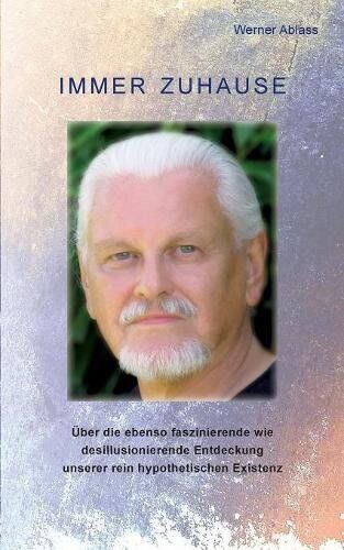 Werner Ablass - Immer zuhause: Über die ebenso faszinierende wie desillusionierende Entdeckung unserer rein hypothetischen Existenz - Preis vom 09.10.2026 07:28:09 h