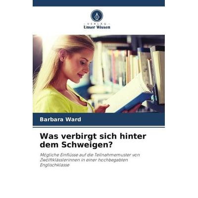 Was verbirgt sich hinter dem Schweigen?, Taschenbuch von Barbara Ward, Verlag Unser Wissen, 978-620-4-82201-3