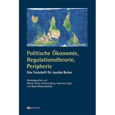 Politische Ökonomie, Regulationstheorie, Peripherie, Taschenbuch von , Metropolis, 978-3-7316-1615-3