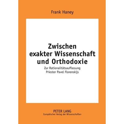 Zwischen exakter Wissenschaft und Orthodoxie, Taschenbuch von Frank Haney, Peter Lang GmbH, Internationaler Verlag der Wissenschaften,