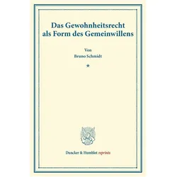Das Gewohnheitsrecht als Form des Gemeinwillens., Fachbücher von Bruno Schmidt