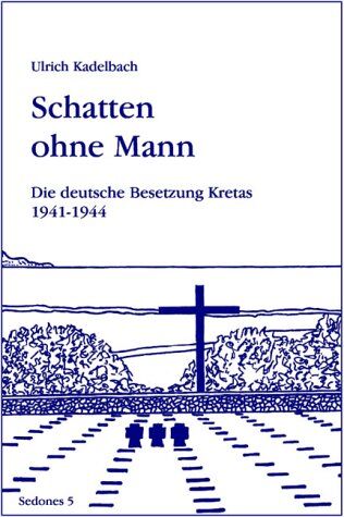 Ulrich Kadelbach - Schatten ohne Mann: Die deutsche Besetzung Kretas 1941 - 1945 - Preis vom 13.10.2026 11:25:28 h