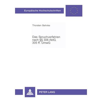 Das Spruchverfahren nach §§ 306 AktG, 305ff. UmwG, Taschenbuch von Thorsten Behnke, Peter Lang GmbH, Internationaler Verlag der Wissenschaften,