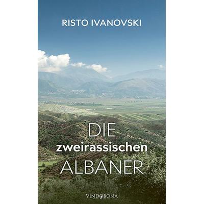 Die zweirassischen Albaner, Taschenbuch von Risto Ivanovski, Vindobona Verlag, 978-3-903574-86-1