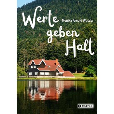 Werte geben HALT, Taschenbuch von Monika Arnold Wutzler, Tredition, 978-3-384-69890-2