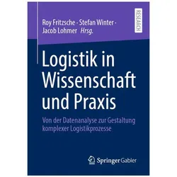 Logistik in Wissenschaft und Praxis, Fachbücher von Stefan Winter, Jacob Lohmer, Roy Fritzsche