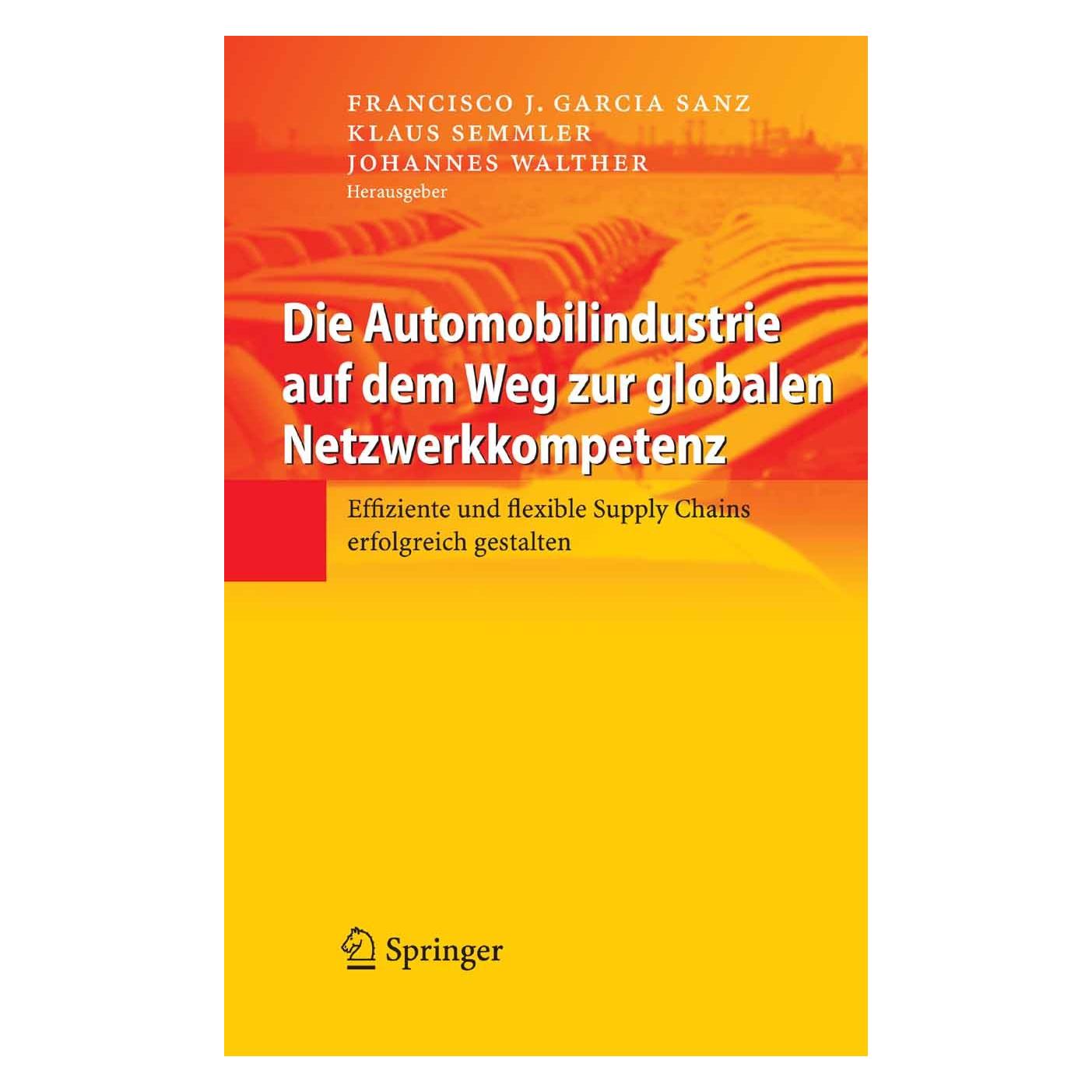 Springer Die Automobilindustrie auf dem Weg zur globalen Netzwerkkompetenz (Deutsch, Hardcover, Francisco J. Garcia Sanz, Johannes Walther, Klaus Semmler) (9783540707837)